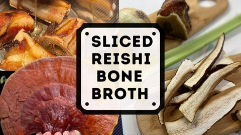 Sliced Reishi Bone Broth. A Delicious, Nutritional Recipe - Birch Boys, Inc.